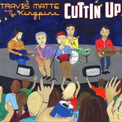 Cuttin' Up by Travis Matte and the Kingpins album reviews, ratings, credits