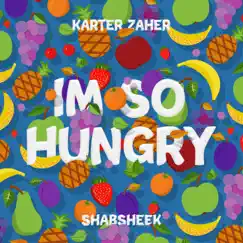 I'm So Hungry (feat. Shabsheek) - Single by Karter Zaher album reviews, ratings, credits