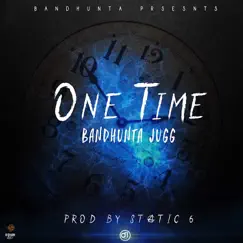 One Time - Single by Bandhunta Jugg album reviews, ratings, credits