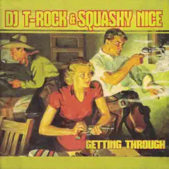 Getting Through by DJ T-Rock & Squashy Nice album reviews, ratings, credits