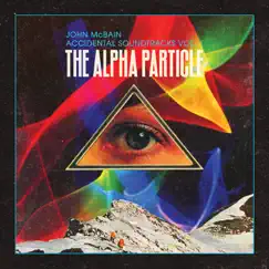 Accidental Soundtracks, Vol. 1: The Alpha Particle by John McBain album reviews, ratings, credits