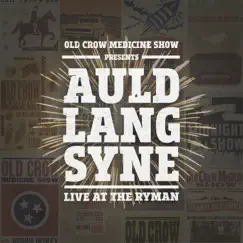 Auld Lang Syne (Live at the Ryman) - Single by Old Crow Medicine Show album reviews, ratings, credits