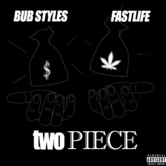 Two Piece (feat. FastLife) - Single by Bub Styles album reviews, ratings, credits