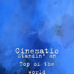 Standin' on Top of the World - Single by Cinematic album reviews, ratings, credits