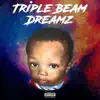 Triple Beam Dreamz - Single album lyrics, reviews, download