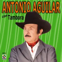 Antonio Aguilar Con Tambora by Antonio Aguilar album reviews, ratings, credits