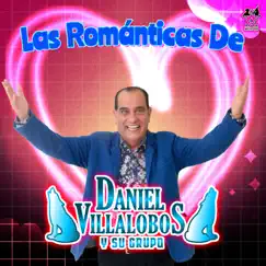 Las Románticas de Daniel Villalobos y Su Grupo by Daniel Villalobos y Su Grupo album reviews, ratings, credits