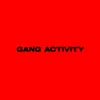 Gang Activity - Single album lyrics, reviews, download