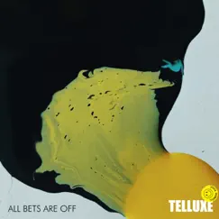 All Bets Are Off - Single by Telluxe album reviews, ratings, credits