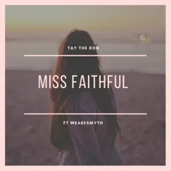 Miss Faithful (feat. WeAreSmyth) - Single by Tay the Don album reviews, ratings, credits