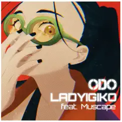 Odo (feat. Muscape) - Single by LadyIgiko album reviews, ratings, credits