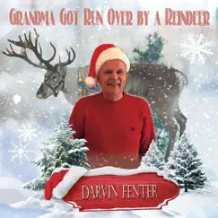 Grandma Got Run over by a Reindeer - Single by Darvin Fenter album reviews, ratings, credits