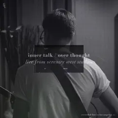 Inner Talk / Over Thought (Live from Serenity West Studios, 2018) Song Lyrics