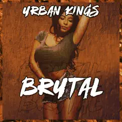 Brutal - Single by Urban Kings album reviews, ratings, credits