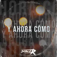 Y Ahora Cómo - Single by Dobler album reviews, ratings, credits