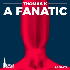 A Fanatic - Single by Thomas K album reviews, ratings, credits