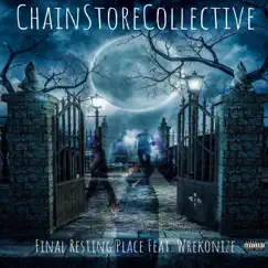 Final Resting Place (feat. Wrekonize) - Single by ChainStoreCollective album reviews, ratings, credits