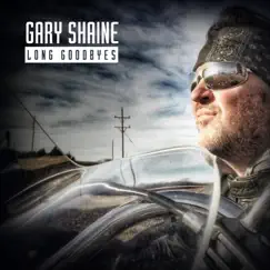 Long Goodbyes - Single by Gary Shaine album reviews, ratings, credits