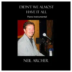 Didn't We Almost Have It All - Single by Neil Archer album reviews, ratings, credits