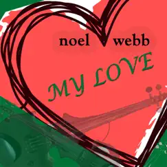 My Love - Single by Noel Webb album reviews, ratings, credits