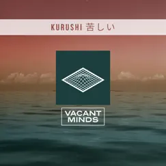 Vacant Minds (feat. KRMS Dark Matter Synthetics) - Single by Kurushi album reviews, ratings, credits