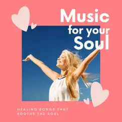 Music for your Soul – Healing Songs that Soothe the Soul by Inside Your Soul album reviews, ratings, credits