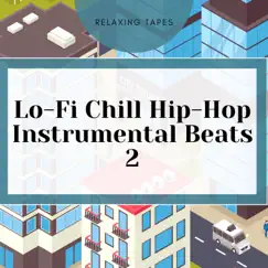 Lo-Fi Chill Hip-Hop Instrumental Beats 2 by Relaxing Tapes album reviews, ratings, credits