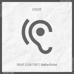 Ecoute (feat. BaKkerStrAat) - Single by Right Club Foot album reviews, ratings, credits