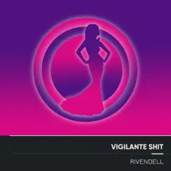 Vigilante Shit (Electro Acoustic Mix) - Single by Rivendell album reviews, ratings, credits