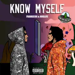 Know Myself - Single by FrankieOG & NugLife album reviews, ratings, credits