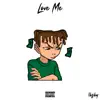 Love Me - Single album lyrics, reviews, download