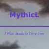 I Was Made To Love You - Single album lyrics, reviews, download