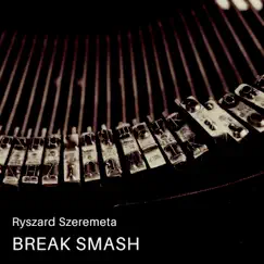 Break Smash - Single by Ryszard Szeremeta album reviews, ratings, credits
