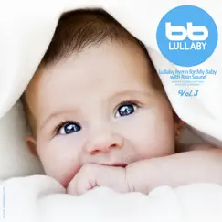 Lullaby Hymn for My Baby with Rain Sound, Vol. 3 - EP by Lullaby & Prenatal Band album reviews, ratings, credits