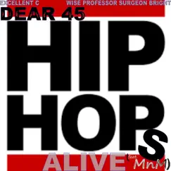 Dear 45 Hip Hops Alive (feat. Mnm) - Single by Excellent C & Wise Professor Surgeon Bright album reviews, ratings, credits
