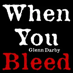 When You Bleed - Single by Glenn Darby album reviews, ratings, credits