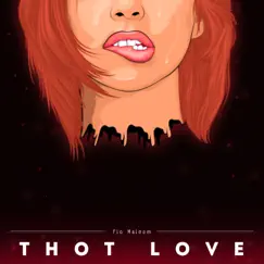 Thot Love - Single by Flo Malcom album reviews, ratings, credits