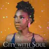 City with Soul - Single album lyrics, reviews, download