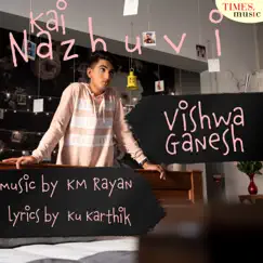Kai Nazhuvi - Single by Vishwa Ganesh album reviews, ratings, credits