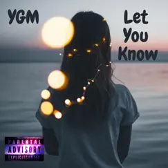 Let You Know (feat. KP, October & Trillionz) - Single by YGM -YOUNG GENA MUSIC album reviews, ratings, credits