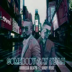 Somebody Say Yeah (feat. Andy R1se) Song Lyrics