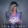 En Mis Manos - EP album lyrics, reviews, download