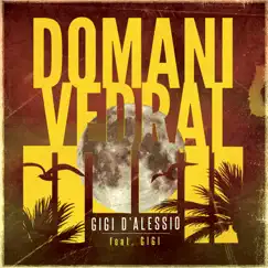 Domani vedrai (feat. GIGI) - Single by Gigi D'Alessio album reviews, ratings, credits
