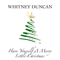 Have Yourself a Merry Little Christmas - Single by Whitney Duncan album reviews, ratings, credits