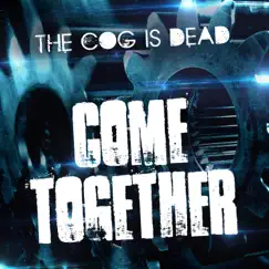 Come Together - Single by The Cog is Dead album reviews, ratings, credits