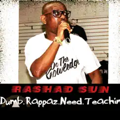 Dumb Rappaz Need Teachin' by Rashad Sun album reviews, ratings, credits