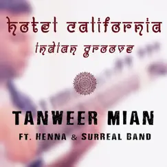 Hotel California (Indian Groove) - Single [feat. Henna & SurReal Band] - Single by Tanweer Mian album reviews, ratings, credits