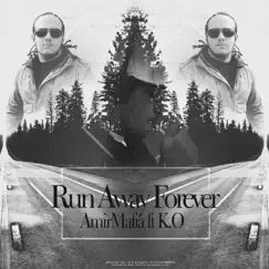 Run Away Forever (feat. K.O) - Single by AmirMafia album reviews, ratings, credits