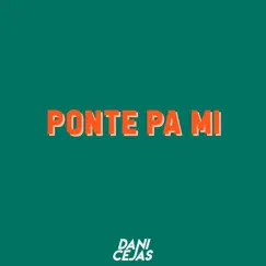 Ponte Pa Mi (feat. Maty Deejay) [Remix] - Single by Dani Cejas album reviews, ratings, credits