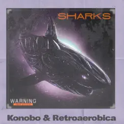 Sharks - Single by KONOBO & RETROAEROBICA album reviews, ratings, credits